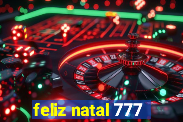 feliz natal 777