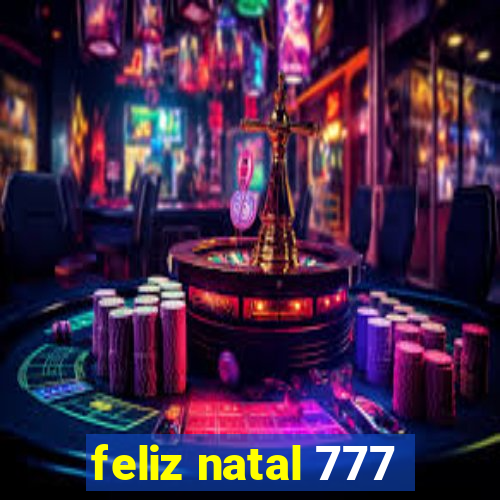 feliz natal 777