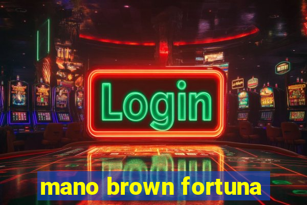mano brown fortuna
