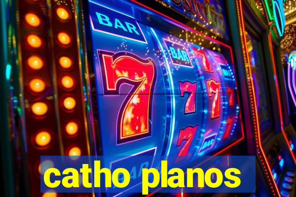 catho planos