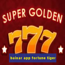 baixar app fortune tiger
