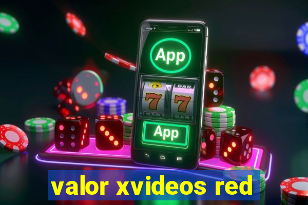 valor xvideos red