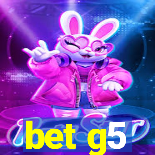 bet g5