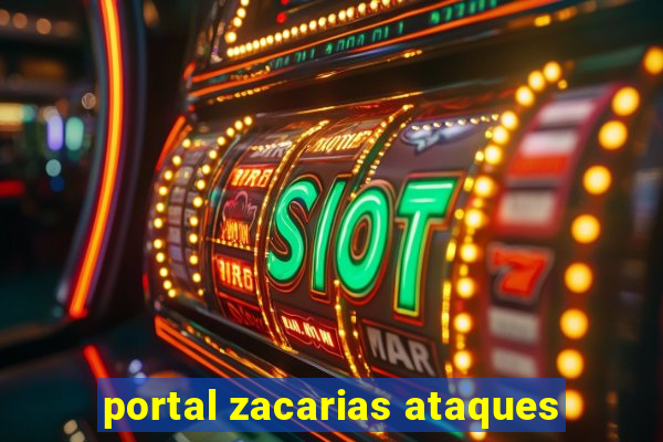 portal zacarias ataques