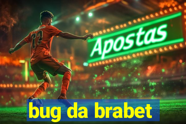 bug da brabet