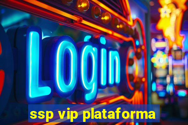 ssp vip plataforma