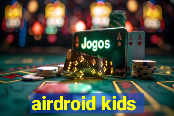 airdroid kids