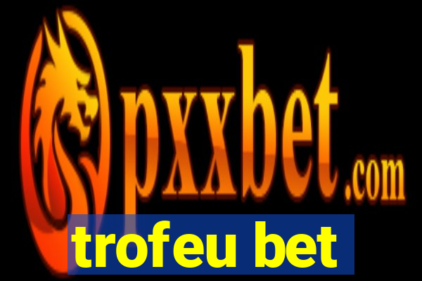 trofeu bet