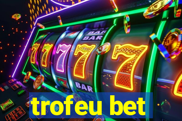 trofeu bet