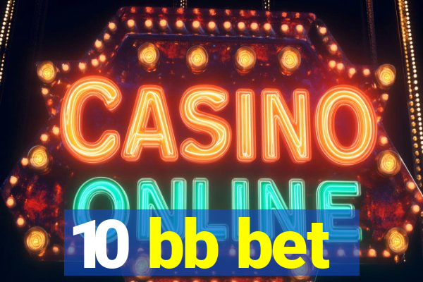 10 bb bet
