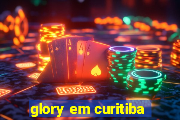 glory em curitiba