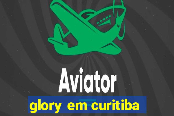 glory em curitiba