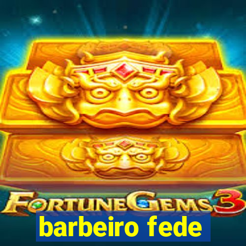 barbeiro fede