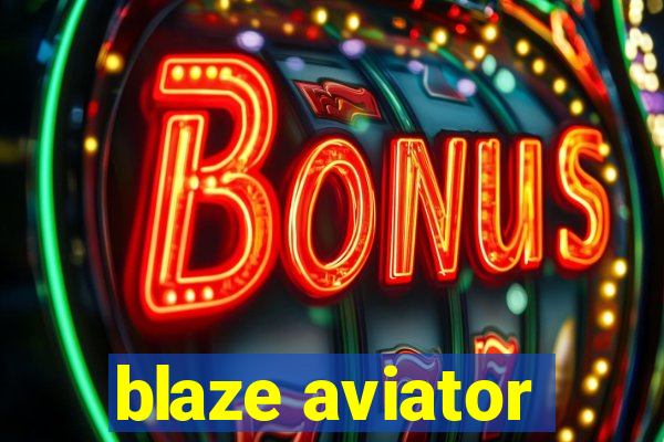 blaze aviator