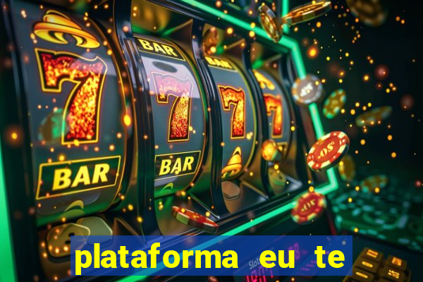 plataforma eu te amo pg