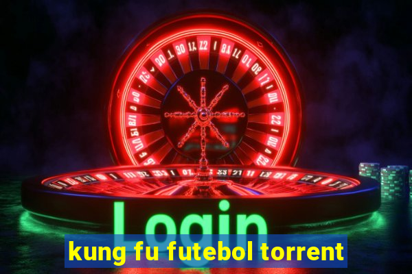 kung fu futebol torrent