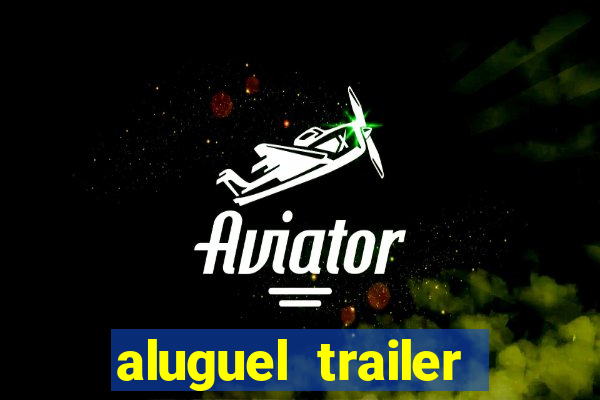 aluguel trailer porto alegre