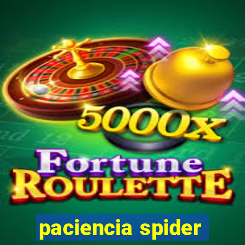 paciencia spider