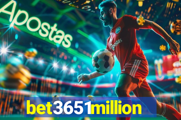 bet3651million