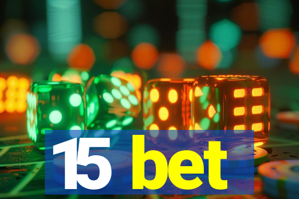 15 bet