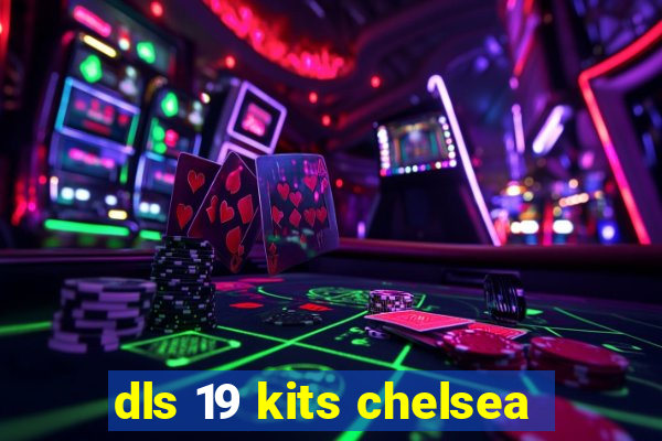 dls 19 kits chelsea