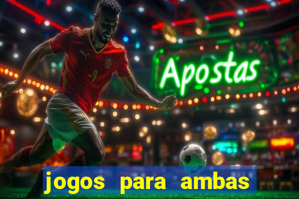 jogos para ambas marcam hoje