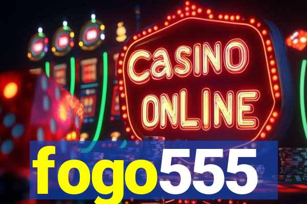 fogo555