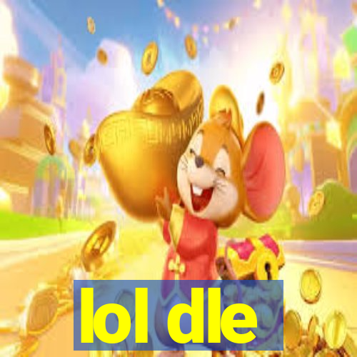 lol dle