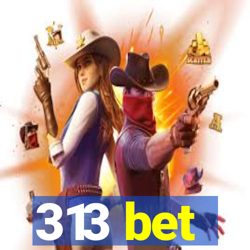 313 bet