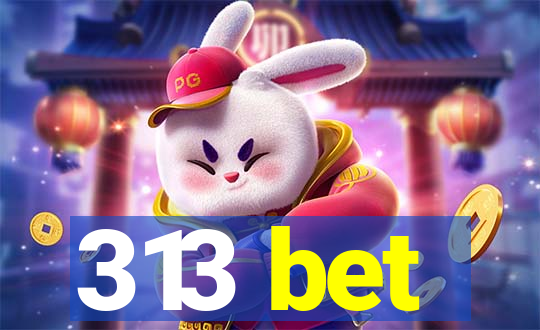 313 bet