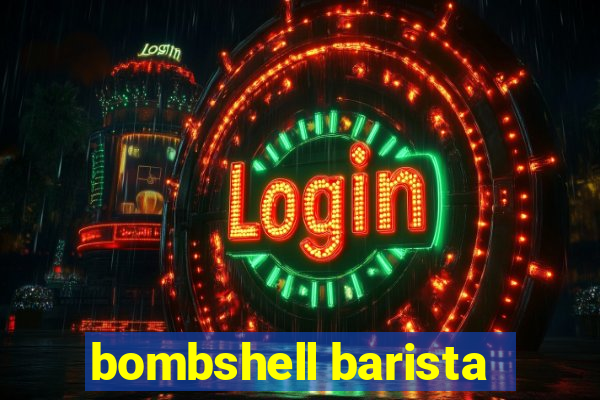 bombshell barista