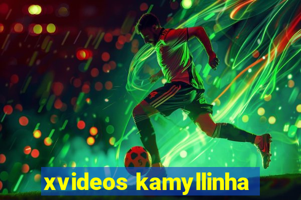xvideos kamyllinha