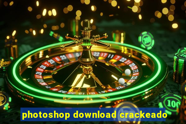 photoshop download crackeado