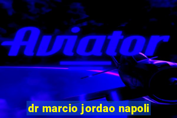 dr marcio jordao napoli