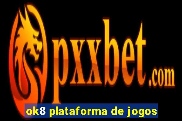 ok8 plataforma de jogos