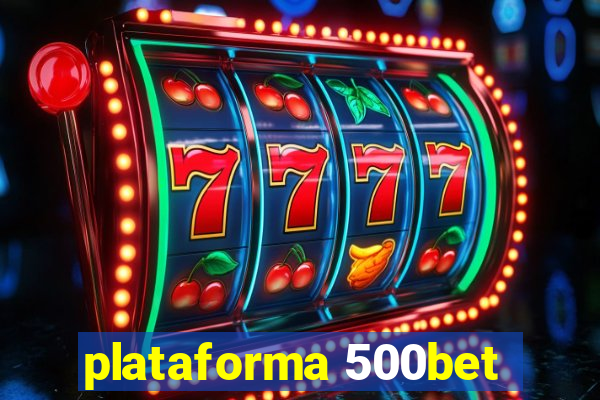plataforma 500bet