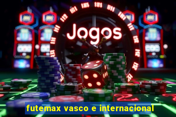 futemax vasco e internacional