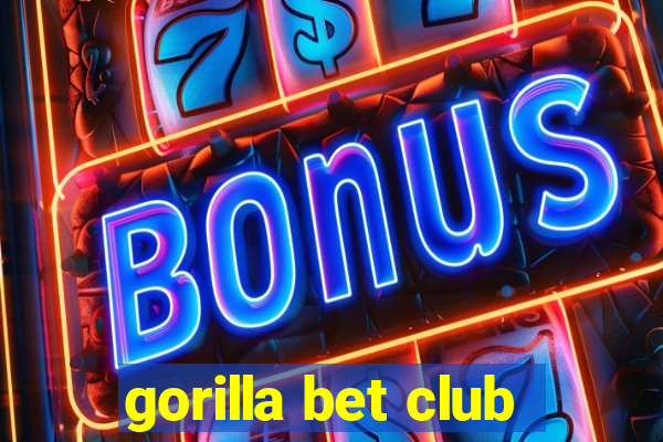 gorilla bet club