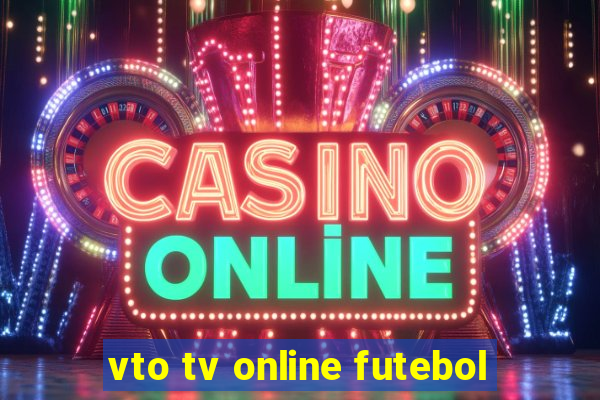 vto tv online futebol