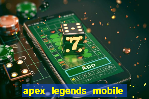 apex legends mobile vai voltar