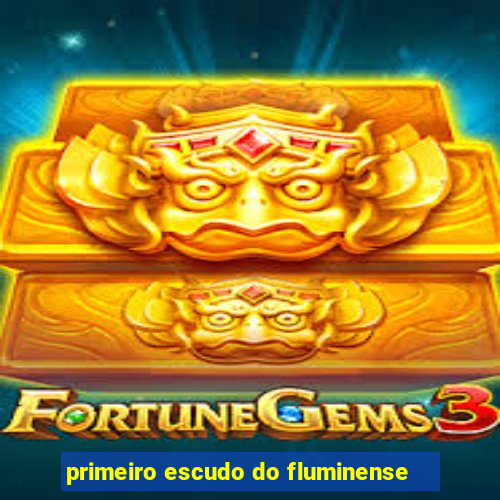 primeiro escudo do fluminense