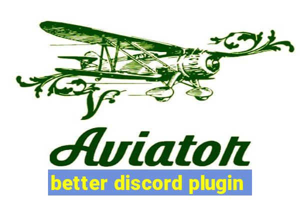 better discord plugin