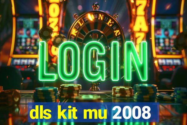 dls kit mu 2008