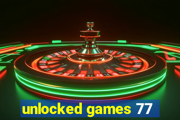 unlocked games 77