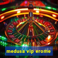 medusa vip erome