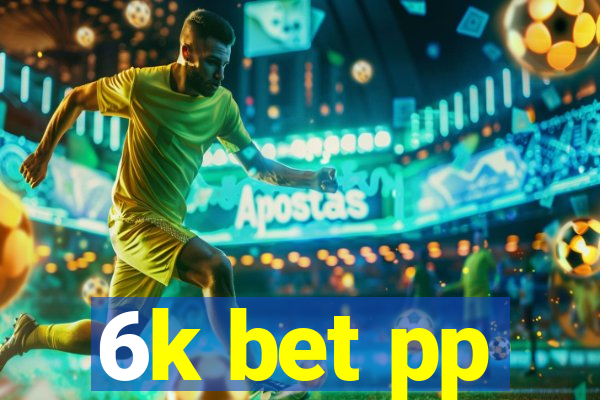 6k bet pp