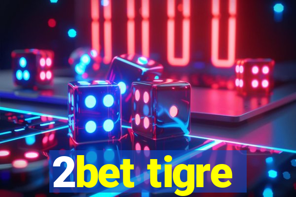 2bet tigre