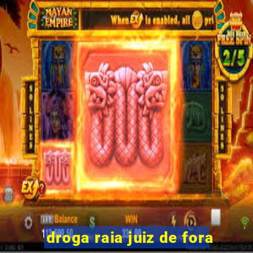 droga raia juiz de fora