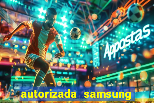 autorizada samsung santos canal 3