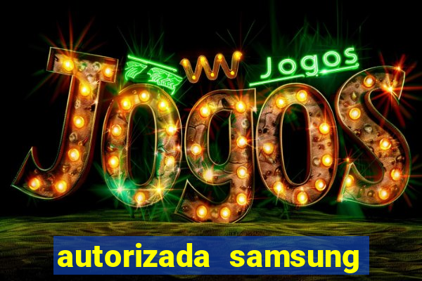 autorizada samsung santos canal 3